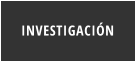 INVESTIGACIÓN